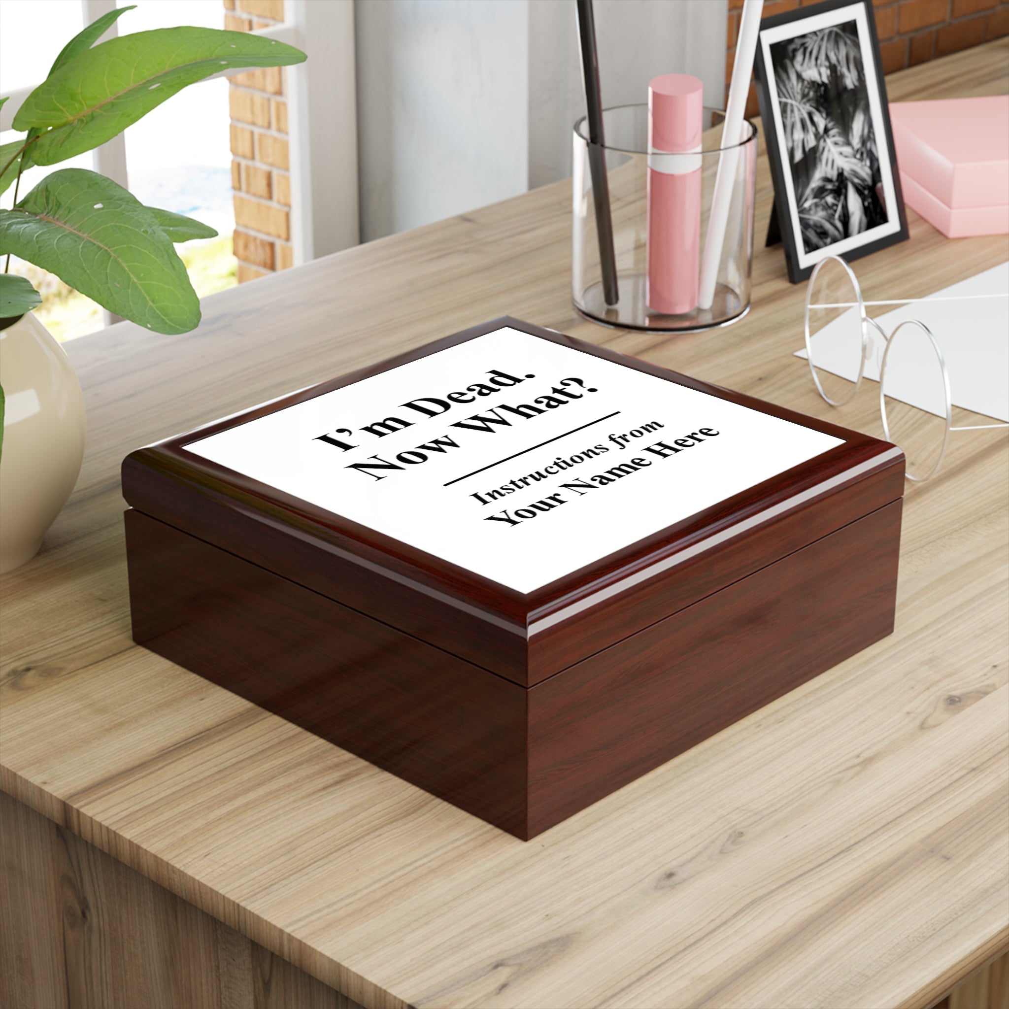 I am dead Now what! (Your Name) - Personalized Box with Fun Instructions Design